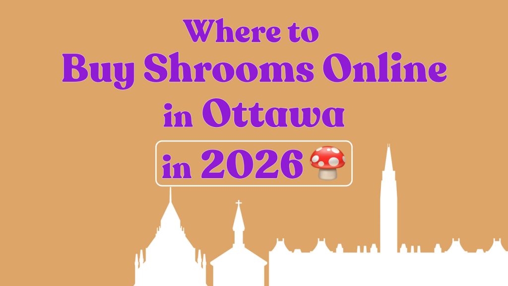 Where to buy magic mushrooms in Ottawa, with Ottawa skyline and the year 2026